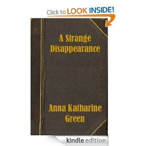 Strange Disappearance: Anna Katharine Green:  Kindle 