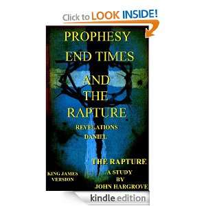 Prophesy, End Times, and the Rapture John Hargrove  