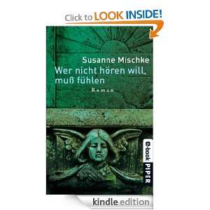 Wer nicht hören will, muß fühlen: Roman (German Edition): Susanne 