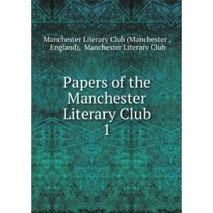  Papers of the Manchester Literary Club. 1 England 