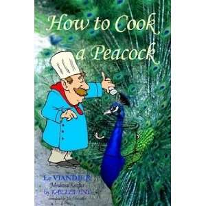 How To Cook A Peacock: Le Viandier   Medieval Recipes by 