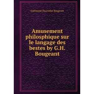 Amusement philosphique sur le langage des bestes by G.H. Bougeant 