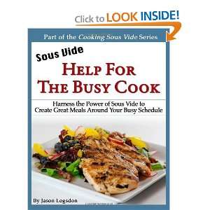  Sous Vide Help for the Busy Cook Harness the Power of Sous 