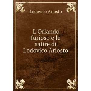  LOrlando furioso e le satire di Lodovico Ariosto 