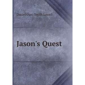  Jasons Quest: Daniel Ozro Smith Lowell: Books