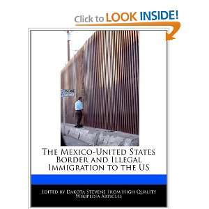  The Mexico United States Border and Illegal Immigration to 