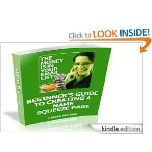 Beginners Guide to Creating a Name Squeeze Page J. E. Swan  