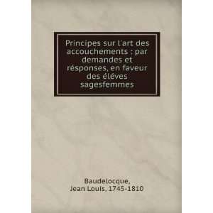   des Ã©lÃ©ves sagesfemmes: Jean Louis, 1745 1810 Baudelocque: Books