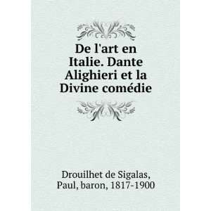   Divine comeÌdie: Paul, baron, 1817 1900 Drouilhet de Sigalas: Books