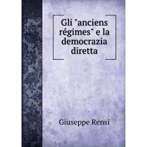   anciens rÃ©gimes e la democrazia diretta: Giuseppe Rensi: Books