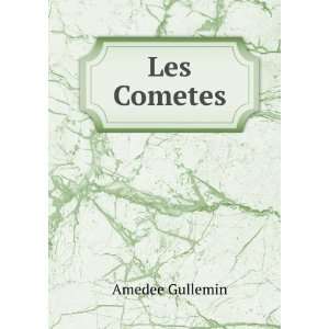  Les Cometes Amedee Gullemin Books