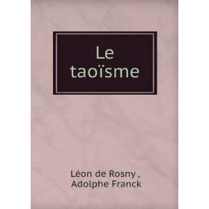 Le taoÃ¯sme Adolphe Franck LÃ©on de Rosny   Books
