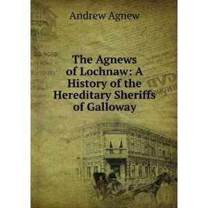   History of the Hereditary Sheriffs of Galloway Andrew Agnew Books