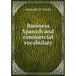   Business Spanish and commercial vocabulary Alejandro D Ainslie Books
