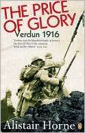 The Price of Glory Verdun 1916 Sir Alistair Horne