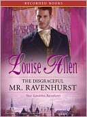 The Disgraceful Mr. Ravenhurst Louise Allen
