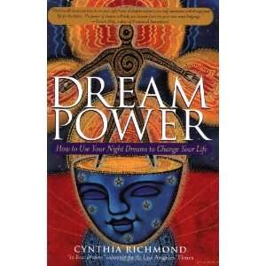  Dream Power: How to Use Your Night Dreams to Change Your 