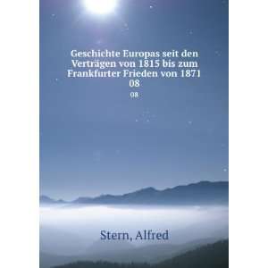   von 1815 bis zum Frankfurter Frieden von 1871. 08: Alfred Stern: Books
