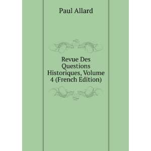   Questions Historiques, Volume 4 (French Edition) Paul Allard Books