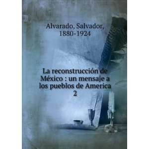   los pueblos de America. 2: Salvador, 1880 1924 Alvarado: Books
