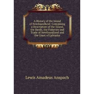   Newfoundland and the Coast of Labrador: Lewis Amadeus Anspach: Books