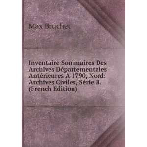   Archives Civiles, SÃ©rie B. (French Edition) Max Bruchet Books