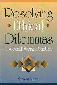 Resolving Ethical Dilemmas in Social Work Practice, (0205290418 