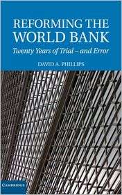 Reforming the World Bank Twenty Years of Trial   and Error 
