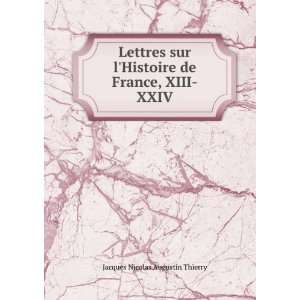   Histoire de France, XIII XXIV Jacques Nicolas Augustin Thierry Books