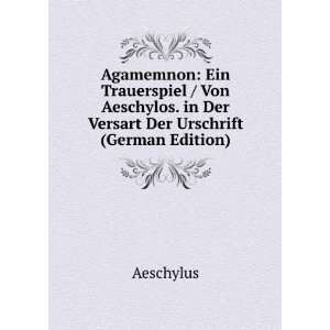  Versart Der Urschrift (German Edition): Aeschylus:  Books