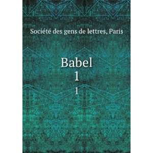 Babel. 1 Paris SociÃ©tÃ© des gens de lettres  Books