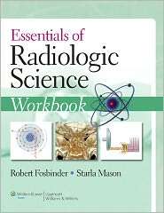 Essentials of Radiologic Science Workbook, (0781775566), Robert A 