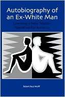 Autobiography of an Ex White Robert Paul Wolff