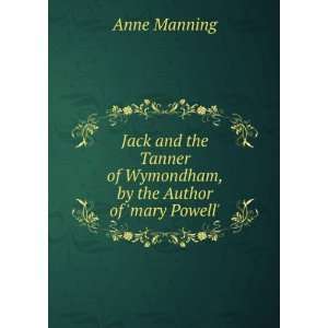  Jack and the Tanner of Wymondham, by the Author of mary 