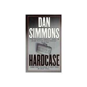    Hardcase (Joe Kurtz Novels) (9780312980160) Dan Simmons Books