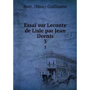   sur Leconte de Lisle par Jean Dornis. 3 Mme) Guillaume Beer Books