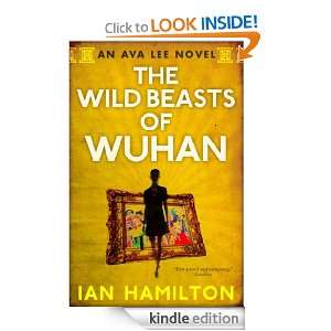 The Wild Beasts of Wuhan Ian Hamilton  Kindle Store
