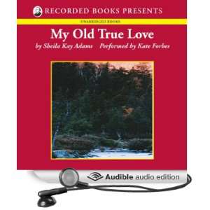  My Old True Love (Audible Audio Edition): Sheila Kay Adams 