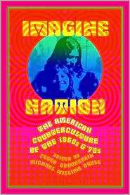 Imagine Nation The American Counterculture of the 1960s and 70s 