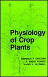 Physiology of Crop Plants, (081381376X), Frank P. Gardner, Textbooks 