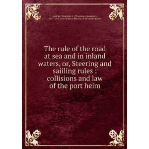  the road at sea and in inland waters; or, Steering and sailing rules 