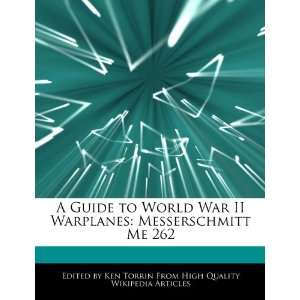  A Guide to World War II Warplanes: Messerschmitt Me 262 