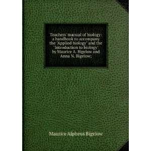   Bigelow and Anna N. Bigelow;: Maurice Alpheus Bigelow: Books