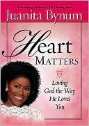 Heart Matters Loving God the Juanita Bynum