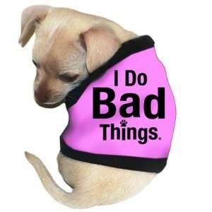  I Do Bad Things Dog Tank in Pink Size See Chart Below: Medium 