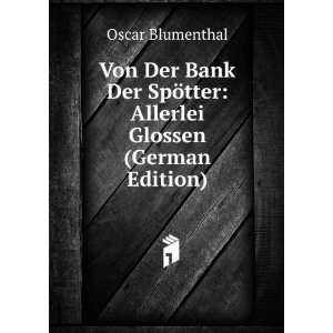   SpÃ¶tter Allerlei Glossen (German Edition) Oscar Blumenthal Books