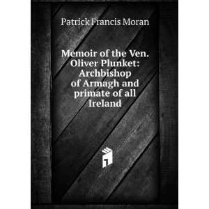   Ven. Oliver Plunket: Archbishop of Armagh and primate of all Ireland