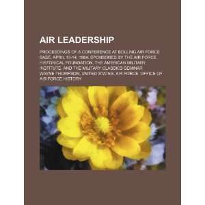  Air leadership: proceedings of a conference at Bolling Air 