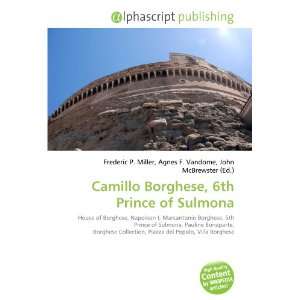    Camillo Borghese, 6th Prince of Sulmona (9786133918573) Books