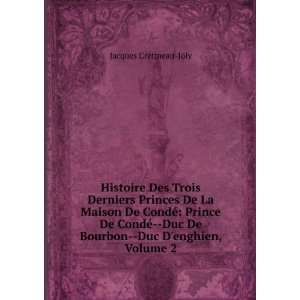   De Bourbon  Duc Denghien, Volume 2: Jacques CrÃ©tineau Joly: Books